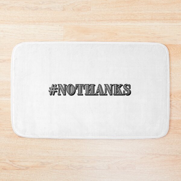 Item preview, #nothanks designed and sold by LapillusDesigns.
