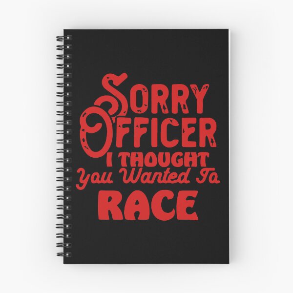 Item preview, Sorry Officer I Thought You Wanted To Race designed and sold by palaco210.
