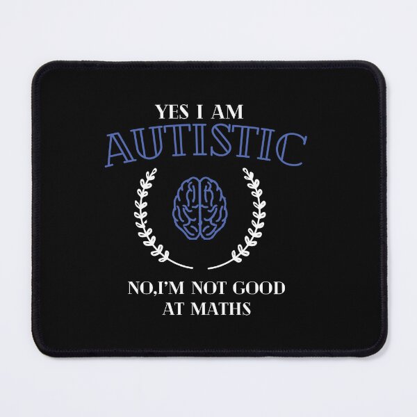 Item preview, Yes, I'm autistic.No, I'm not good at maths. designed and sold by remerasnerdas.