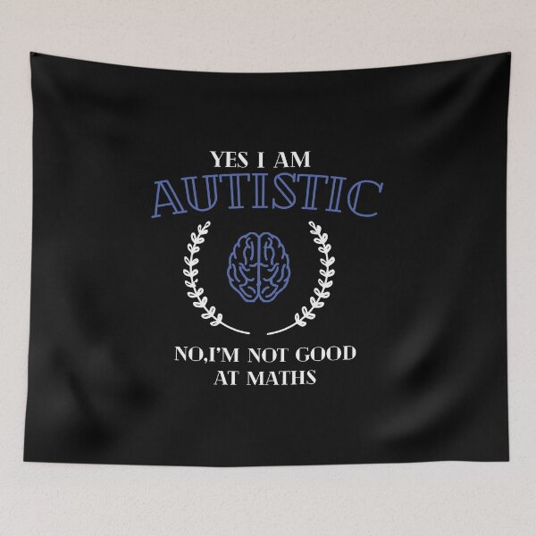 Item preview, Yes, I'm autistic.No, I'm not good at maths. designed and sold by remerasnerdas.