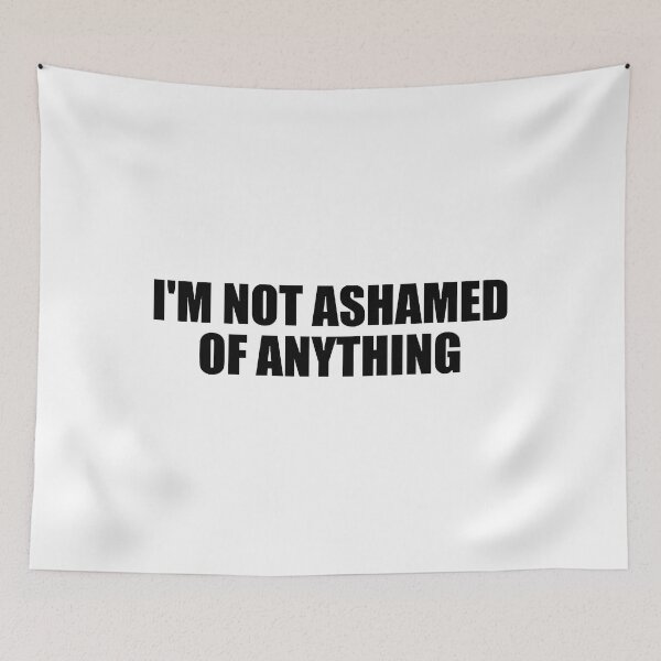 Item preview, Im not ashamed of anything designed and sold by DeionGoldner.