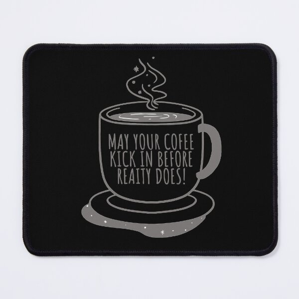 Item preview, May Your Coffee Kick In Before Reality Does designed and sold by TeePartyHost.