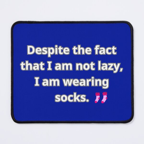 Item preview, Despite the fact that I am not lazy, I am wearing socks. designed and sold by mythographiaart.