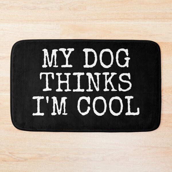 Item preview, My Dog Thinks I'm Cool designed and sold by SaltyLass.