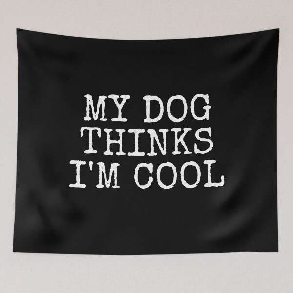 Item preview, My Dog Thinks I'm Cool designed and sold by SaltyLass.