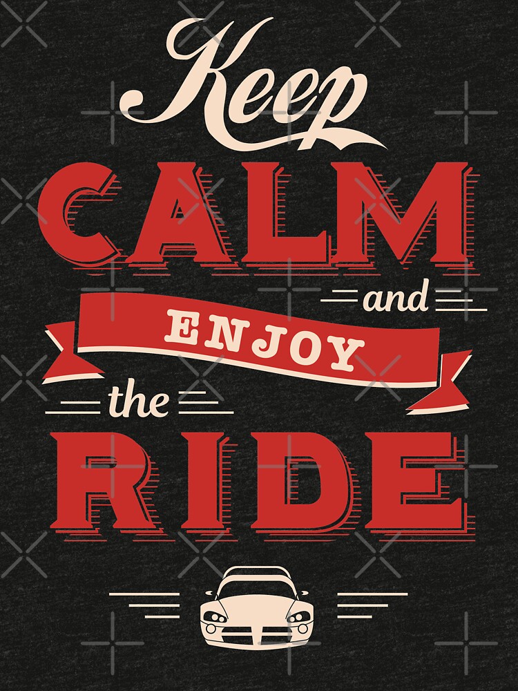 "Keep Calm and enjoy the ride" Tshirt by corbrand Redbubble