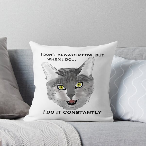 Item preview, I don't always meow, but when I do I do it constantly designed and sold by RadMomCreations.