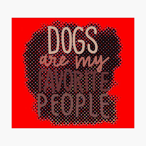 Item preview, Dogs are my favorite people halftone brown designed and sold by chuckletuckle.