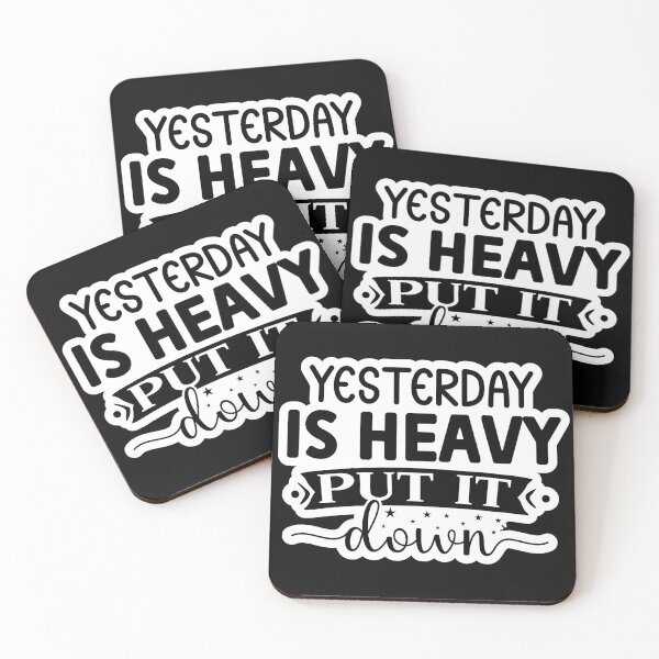 Item preview, YESTERDAY IS HEAVY PUT IT DOWN, YESTERDAY IS HEAVY PUT IT DOWN designed and sold by angelescar.
