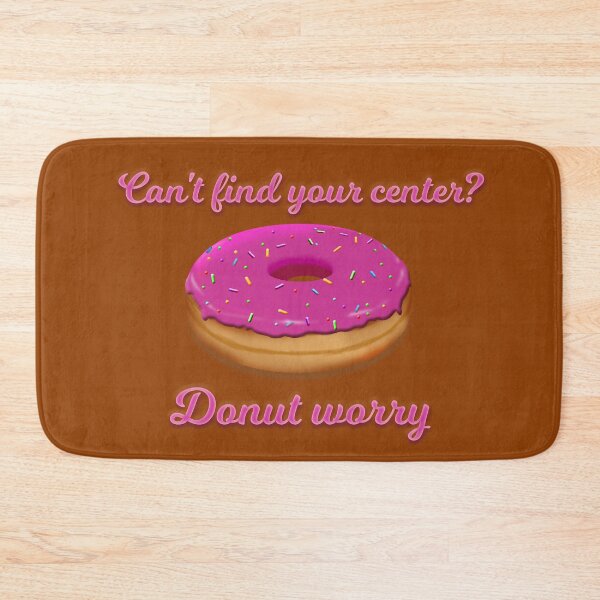 Item preview, Can't find your center? Donut worry designed and sold by JoanNinjaHen.