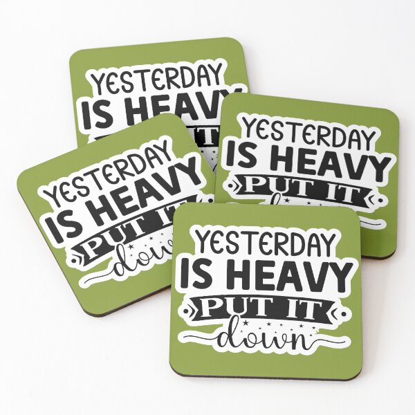 Item preview, YESTERDAY IS HEAVY PUT IT DOWN, YESTERDAY IS HEAVY PUT IT DOWN designed and sold by angelescar.