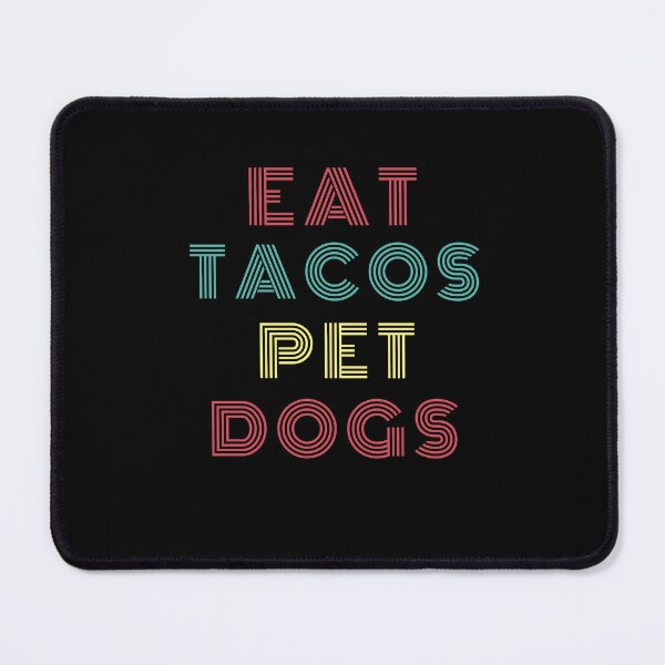 Item preview, Eat Tacos Pet Dogs Tacos Quote Dog Lover Designs designed and sold by Manilyn0907.