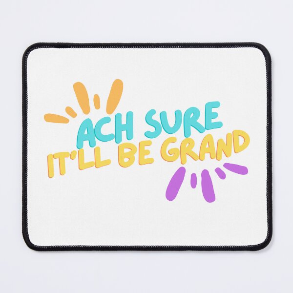 Item preview, Ach Sure It'll Be Grand designed and sold by CutePrintStudio.