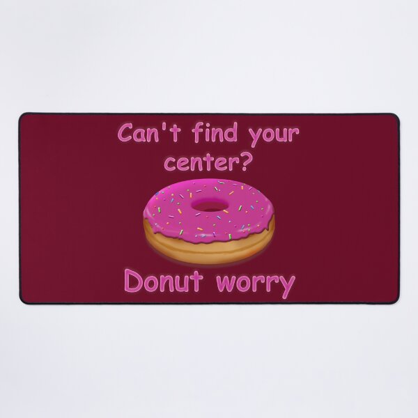 Item preview, Can't find your center? Donut worry (Ruby Comic Sans Edition) designed and sold by JoanNinjaHen.