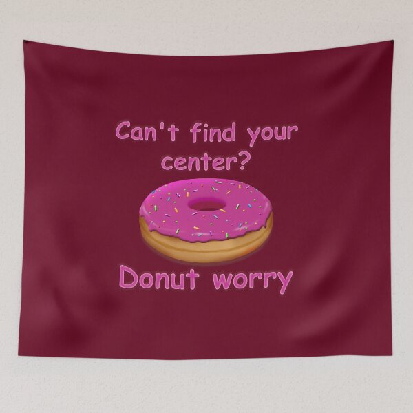 Item preview, Can't find your center? Donut worry (Ruby Comic Sans Edition) designed and sold by JoanNinjaHen.