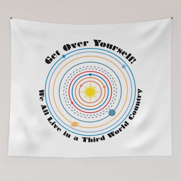 Item preview, Get Over Yourself! We All Live in a Third World Country (color black text) designed and sold by Peregrinus Creative.