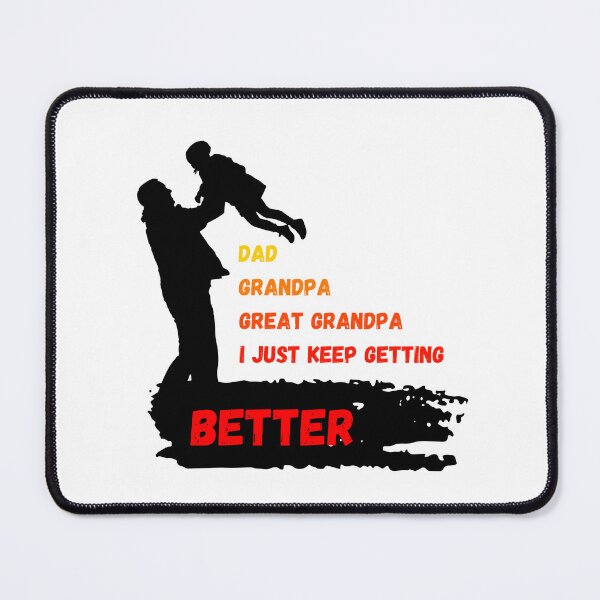 Item preview, Dad Grandpa Great Grandpa, I'm Just Keep Getting Better designed and sold by mohtadyragab.