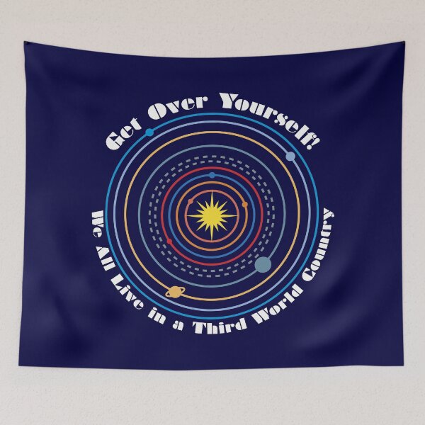 Item preview, Get Over Yourself! We All Live in a Third World Country (color white text) designed and sold by Peregrinus Creative.