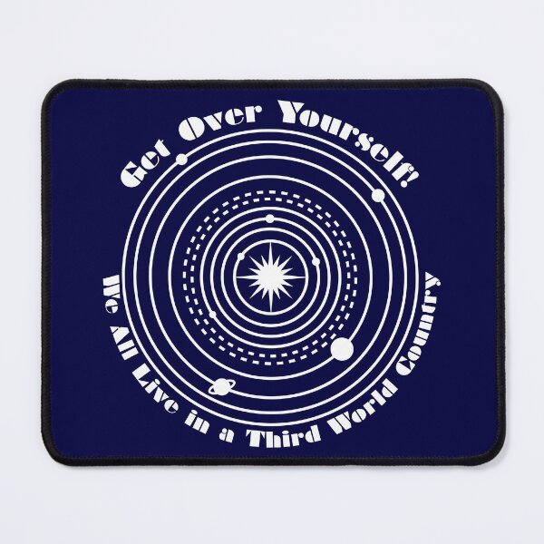 Item preview, Get Over Yourself! We All Live in a Third World Country (white) designed and sold by Peregrinus Creative.