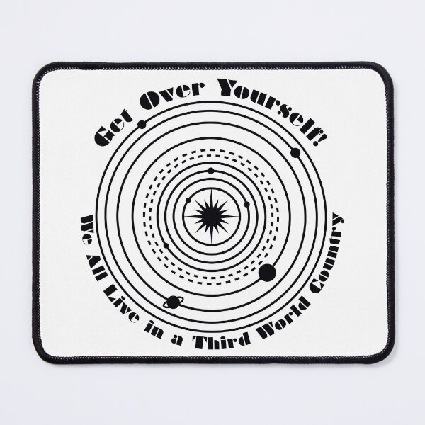 Item preview, Get Over Yourself! We All Live in a Third World Country (black) designed and sold by Peregrinus Creative.