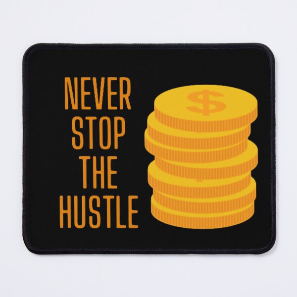 Item preview, Never Stop The Hustle designed and sold by Marqec2003.
