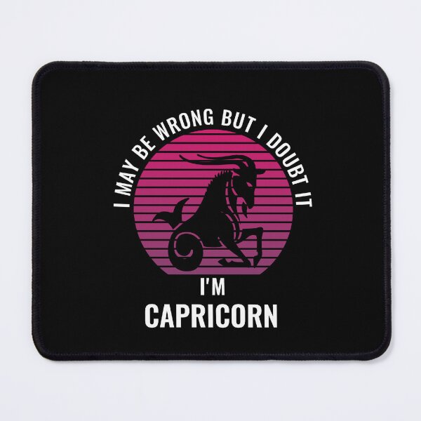 Item preview, I May Be Wrong But I Doubt It I'm A Capricorn designed and sold by StudioTina.