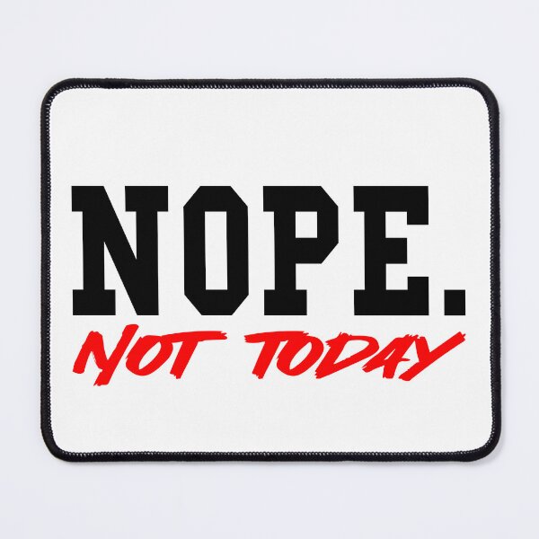 Item preview, NOPE. not today designed and sold by Feather of art ⭐⭐⭐⭐⭐.