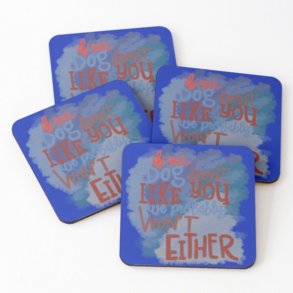Item preview, If our Dogs does not like you, we probably wont either cloud blue designed and sold by chuckletuckle.