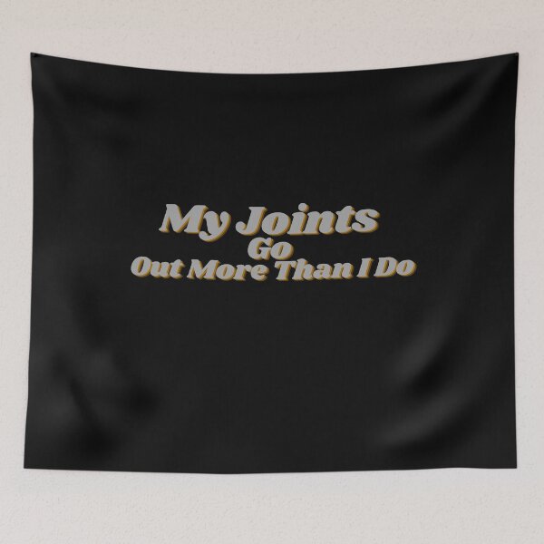 Item preview, My Joints Go Out More Than I Do designed and sold by Artistbro1.