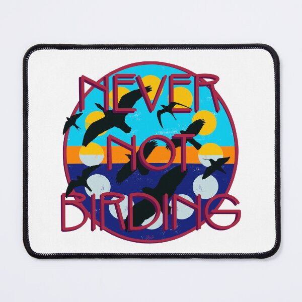 Item preview, Never Not Birding designed and sold by LauraWolfArtist.
