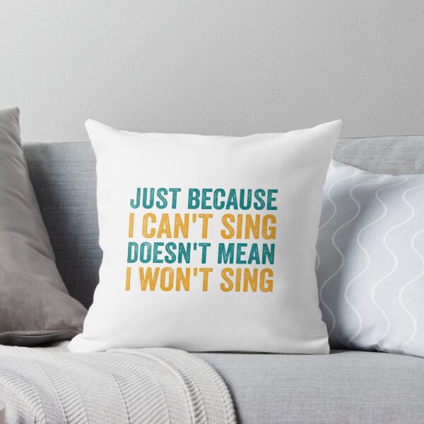 Item preview, Just Because I Can't Sing Doesn't Mean I Won't Sing designed and sold by doublemm032.