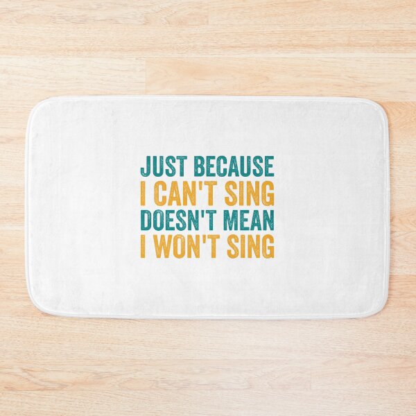 Item preview, Just Because I Can't Sing Doesn't Mean I Won't Sing designed and sold by doublemm032.