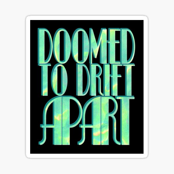 Item preview, Doomed To Drift Apart designed and sold by IKDG.