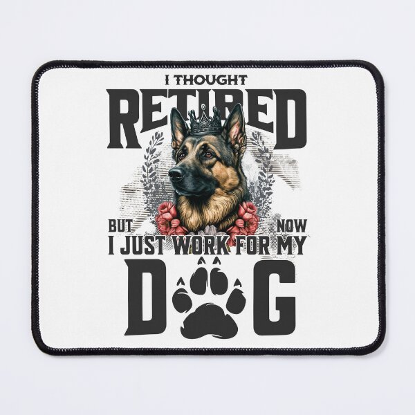 Item preview, I thought I retired but now I just work for my dog designed and sold by BYNDART.