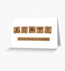 FORTY Is Only Eleven in Scrabble. Greeting Card