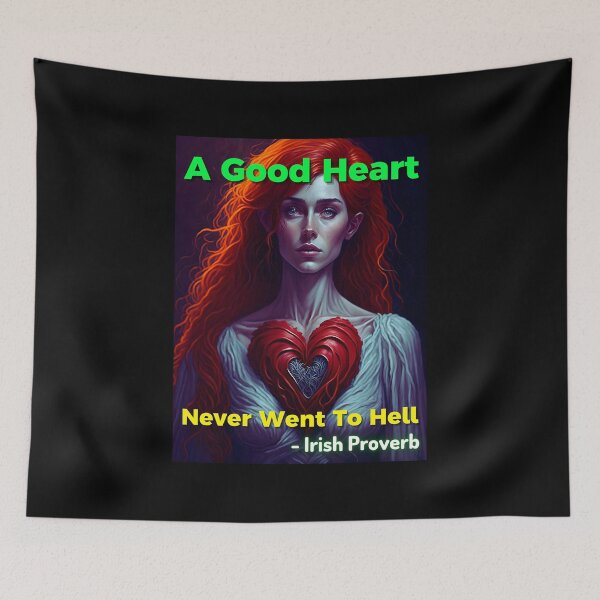 Item preview, Irish Proverb - A Good Heart Never Went To Hell designed and sold by IrishProverbs.