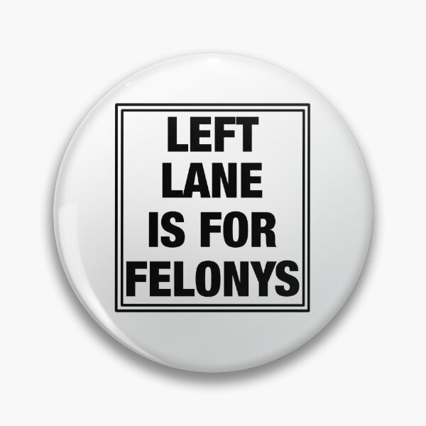 Item preview, Left Lane is for Felony designed and sold by PadreGrande.