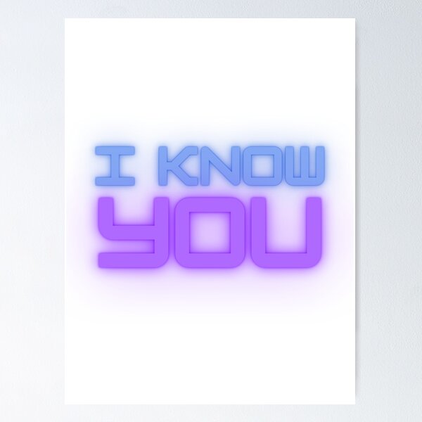 Item preview, I Know You - design designed and sold by hixgraphix.