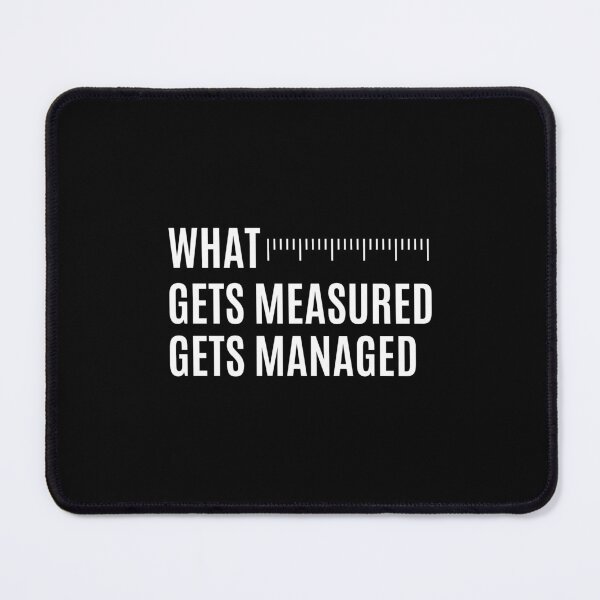 Item preview, What Gets Measured Gets Managed designed and sold by QuotesAreFun.