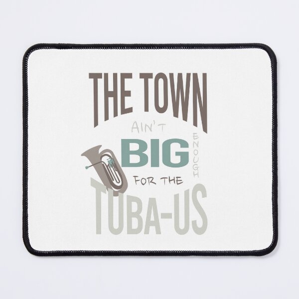 Item preview, Tuba Pun The Town Ain't Big Enough for the Tuba Us designed and sold by whyitsme.
