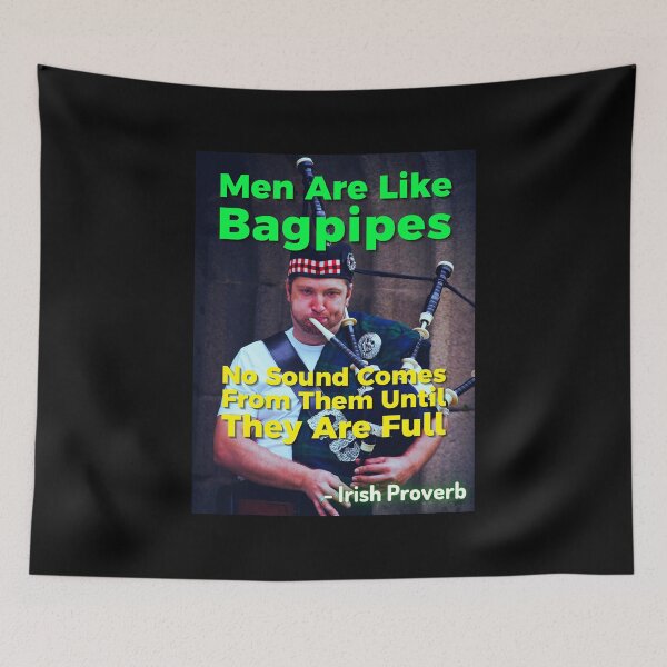 Item preview, Irish Proverb - Men Are Like Bagpipes No Sound Comes From Them Until They Are Full  designed and sold by IrishProverbs.