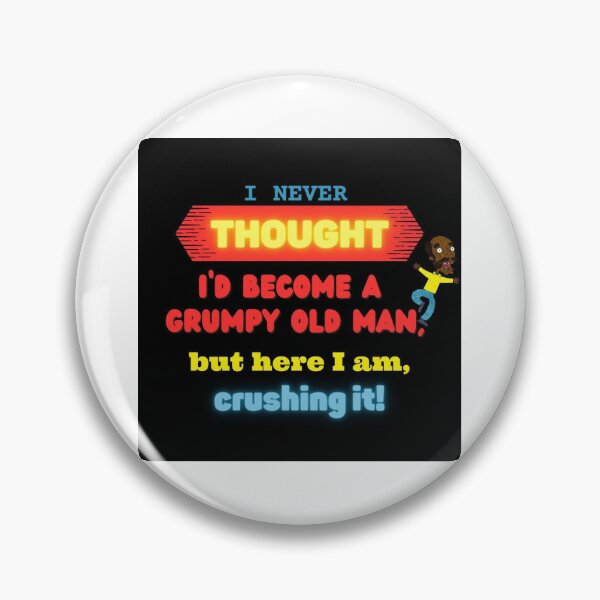 Item preview, I never thought I’d become a grumpy old man, but here I am, crushing it! designed and sold by Twin2too.