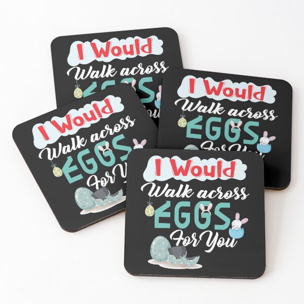 Item preview, I Would Walk On eggs For You, funny, love, Easter designed and sold by andrewshih.