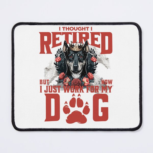 Item preview, I thought I retired but now I just work for my dog designed and sold by BYNDART.
