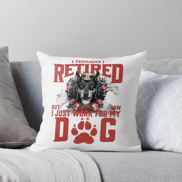 Item preview, I thought I retired but now I just work for my dog designed and sold by BYNDART.