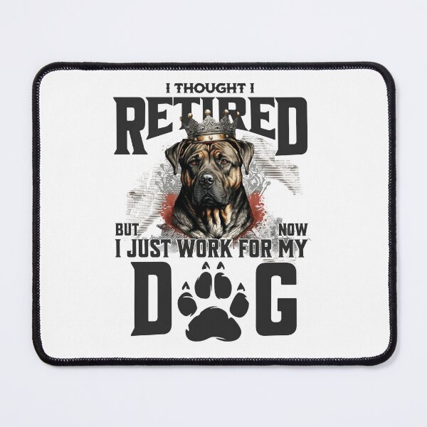 Item preview, I thought I retired but now I just work for my dog designed and sold by BYNDART.