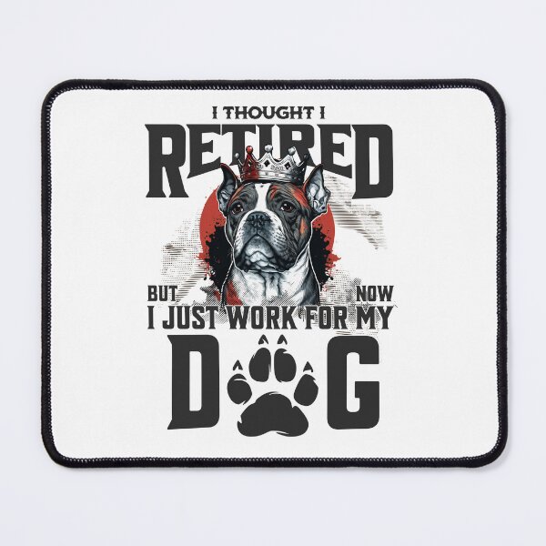 Item preview, I thought I retired but now I just work for my dog designed and sold by BYNDART.