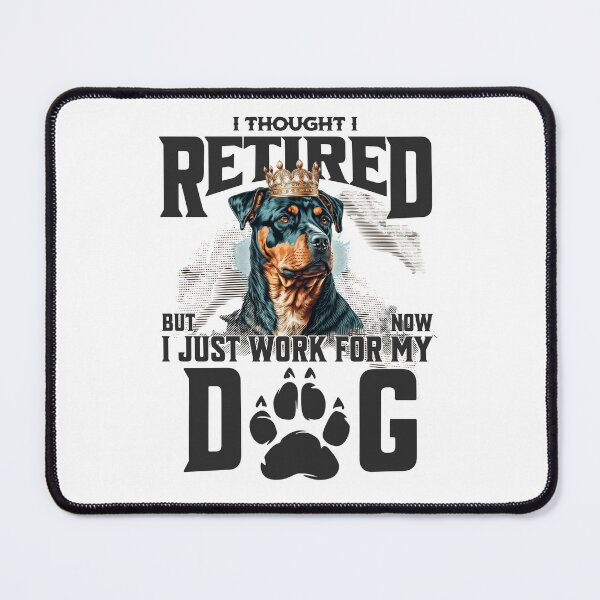 Item preview, I thought I retired but now I just work for my dog designed and sold by BYNDART.