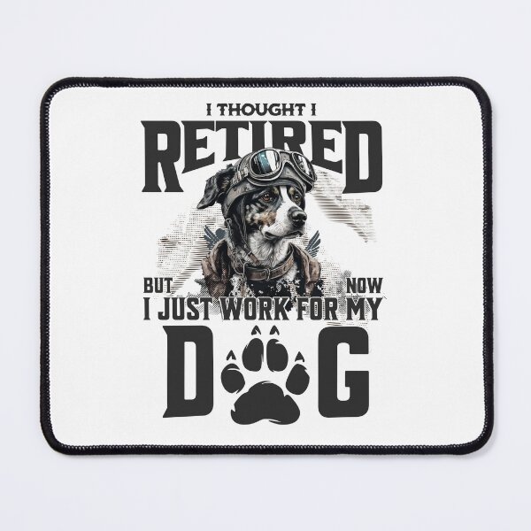 Item preview, I thought I retired but now I just work for my dog designed and sold by BYNDART.