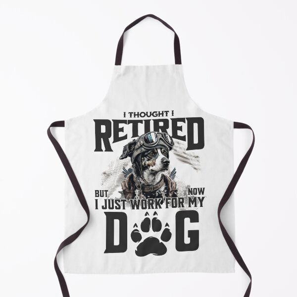 Item preview, I thought I retired but now I just work for my dog designed and sold by BYNDART.